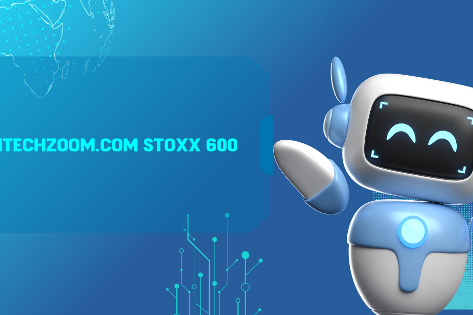 FintechZoom.com Stoxx 600